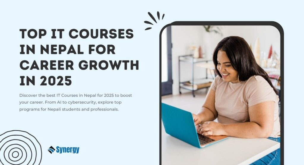 Top IT Courses in Nepal for Career Growth in 2025 - Synergy Digital