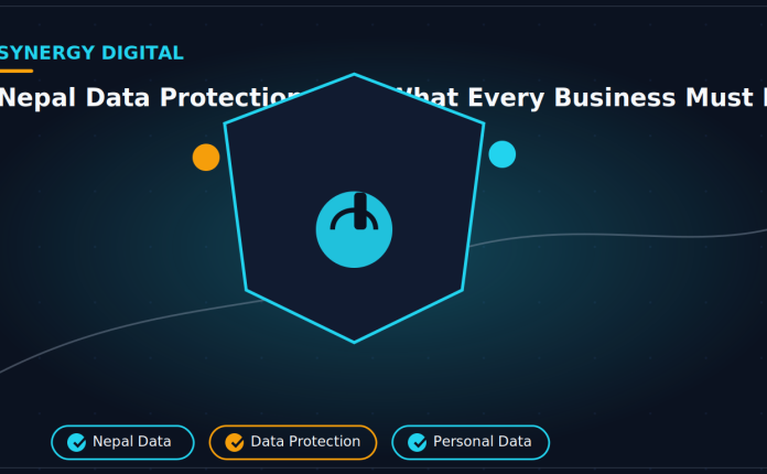 Nepal Data Protection Law: What Every Business Must Do Now